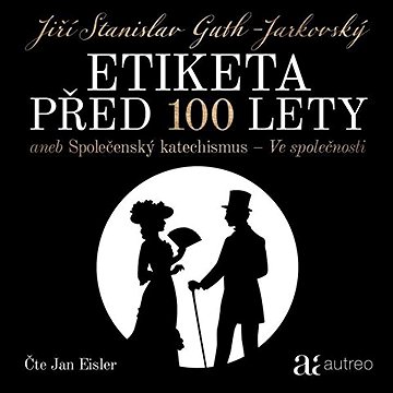 

Etiketa před 100 lety - aneb Společenský katechismus - Ve společnosti