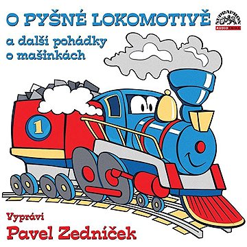 

O pyšné lokomotivě a další pohádky o mašinkách