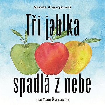 

Tři jablka spadlá z nebe