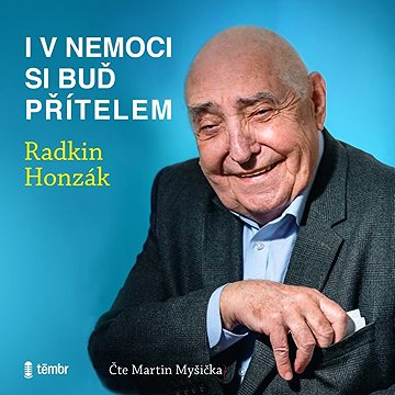 

I v nemoci si buď přítelem