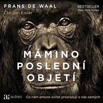 

Mámino poslední objetí – Co nám emoce zvířat prozrazují o nás samých