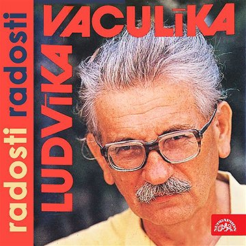 

Ludvíka Vaculíka radosti radosti