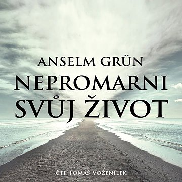 

Nepromarni svůj život