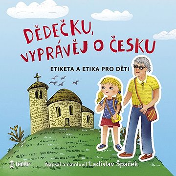

Dědečku, vyprávěj o Česku