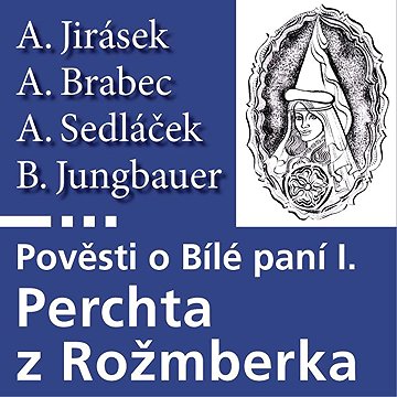 

Pověsti o Bílé paní I – Perchta z Rožmberka