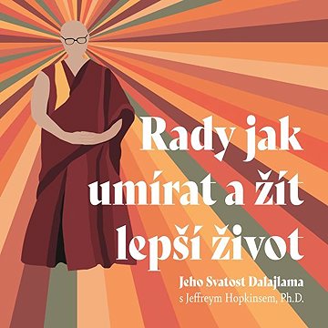 

Rady jak umírat a žít lepší život