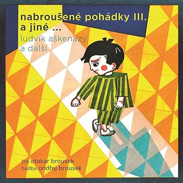 

Nabroušené pohádky III. a jiné …