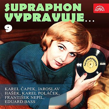 

Supraphon vypravuje...9 ( Čapek, Hašek, Poláček, Nepil, Bass)