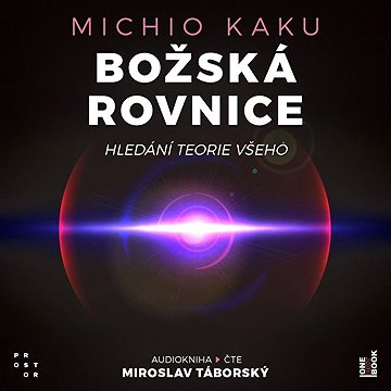 

Božská rovnice: Hledání teorie všeho