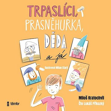 

Trpaslíci, Prasněhurka, děda a já