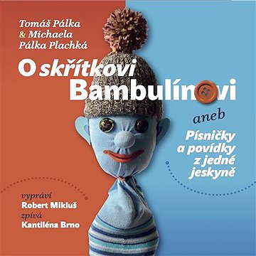 

O skřítkovi Bambulínovi aneb Písničky a povídky z jedné jeskyně