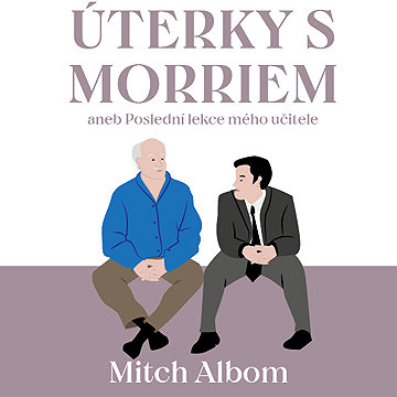 

Úterky s Morriem aneb Poslední lekce mého učitele