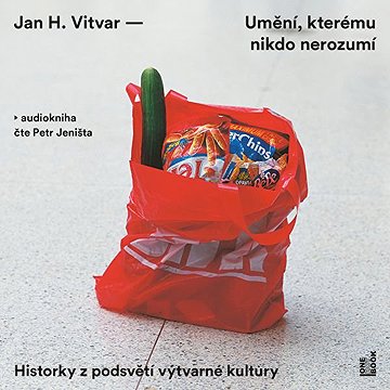

Umění, kterému nikdo nerozumí: Historky z podsvětí výtvarné kultury