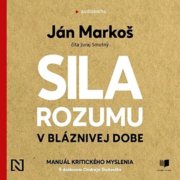 

Sila rozumu v bláznivej dobe