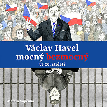 

Václav Havel – mocný bezmocný ve 20. století
