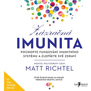 

Zázračná imunita – Pochopte fungování imunitního systému a zlepšete své zdraví