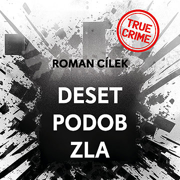 

Deset podob zla: Dramatické příběhy ze zákulisí historie