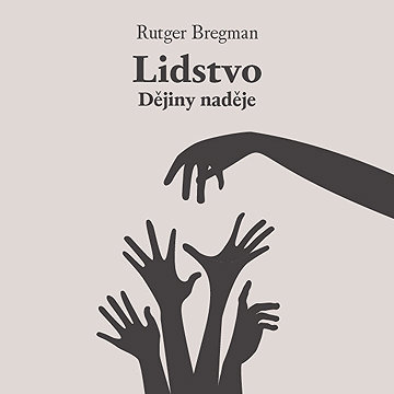 

Lidstvo: Dějiny naděje