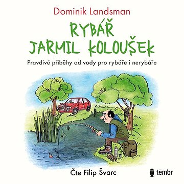 

Rybář Jarmil Koloušek