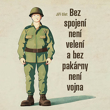 

Bez spojení není velení a bez pakárny není vojna