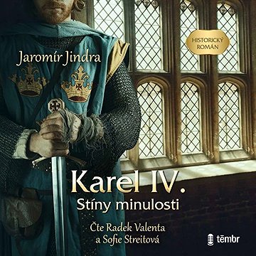 

Karel IV. – Stíny minulosti