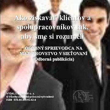 

Ako získavať klientov a spolupracovníkov tak, aby sme si rozumeli