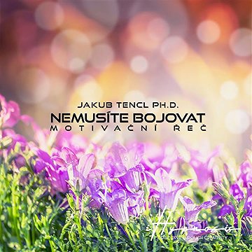 

Nemusíte bojovat