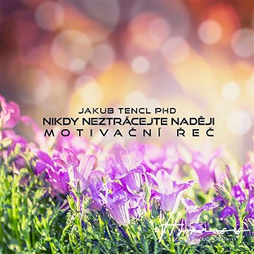 

Nikdy neztrácejte naději