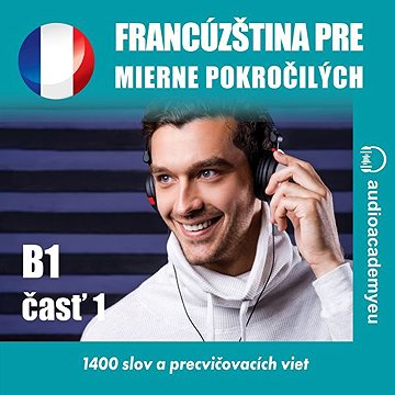 

Francúzština pre mierne pokročilých B1, časť 1
