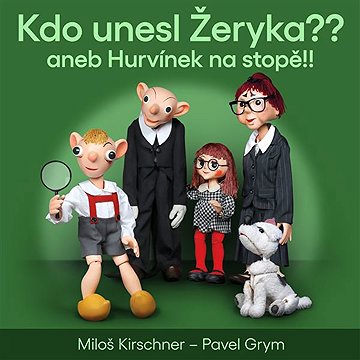 

Kdo unesl Žeryka aneb Hurvínek na stopě!!