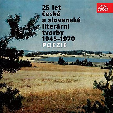 

25 let české a slovenské literární tvorby /1945-1970/ (Poezie)