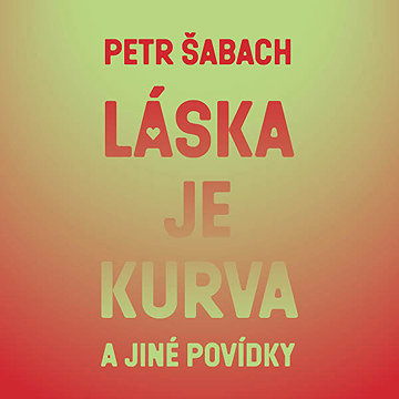 

Láska je kurva a jiné povídky