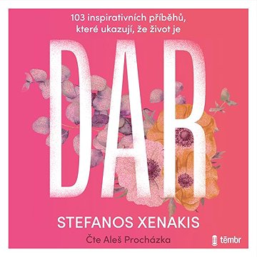 

103 inspirativních příběhů, které ukazují, že život je DAR