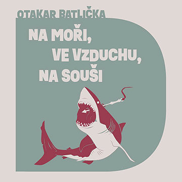 

Na moři, na souši, ve vzduchu