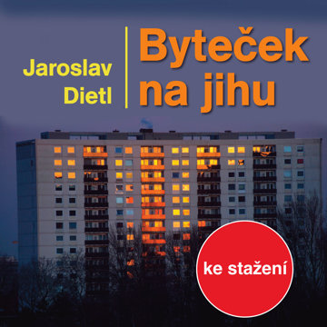 

Jaroslav Dietl: Byteček na jihu