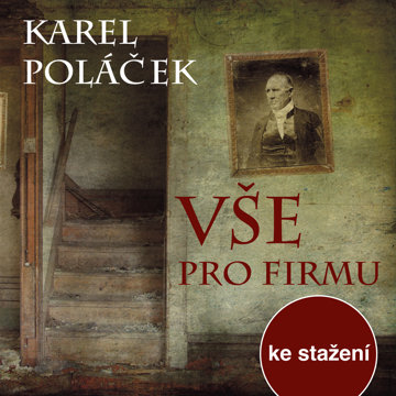 

Karel Poláček: Vše pro firmu
