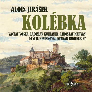 

Alois Jirásek: Kolébka