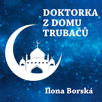

Ilona Borská: Doktorka z domu trubačů