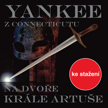 

Mark Twain: Yankee z Connecticutu na dvoře krále Artuše