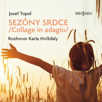 

Josef Topol: Sezóny srdce/Collage in adagio/ Rozhovor Karla Hvížďaly