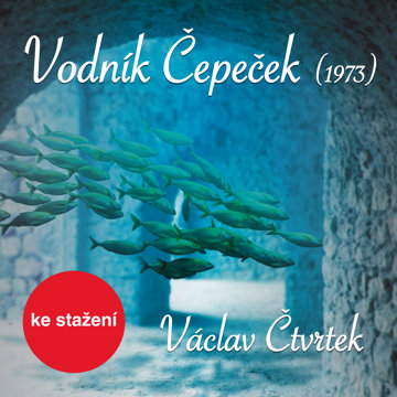 

Václav Čtvrtek: Vodník Čepeček (1973)