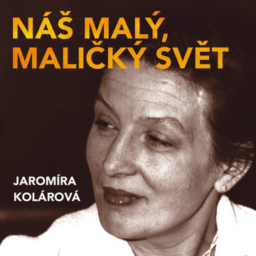 

Jaromíra Kolárová: Náš malý, maličký svět