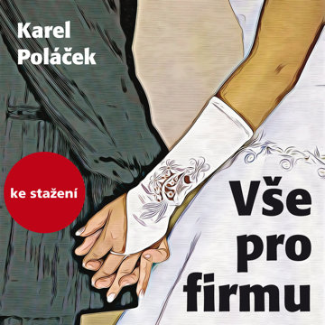

Karel Poláček: Vše pro firmu