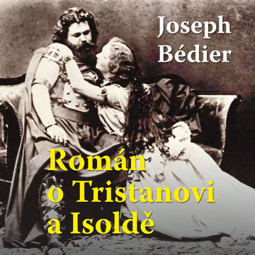 

Joseph Bediér: Román o Tristanovi a Isoldě