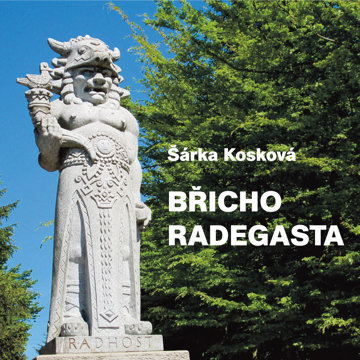 

Šárka Kosková: Břicho Radegasta