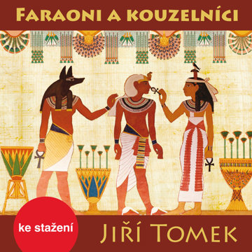 

Jiří Tomek: Faraoni a kouzelníci