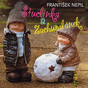 

František Nepil: Štuclinka a Zachumlánek