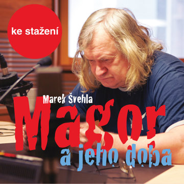 

Marek Švehla: Magor a jeho doba