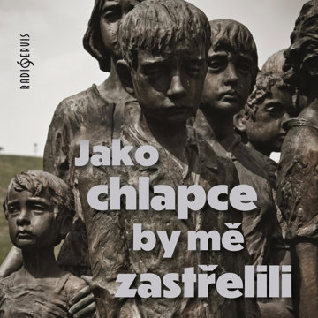 

Jako chlapce by mě zastřelili
