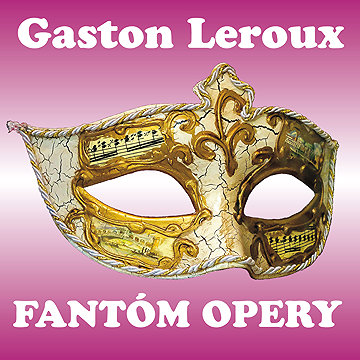

Gaston Leroux: Fantóm opery